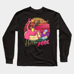 Adios School Hello Pool Teacher Life Funny Flamingo Long Sleeve T-Shirt